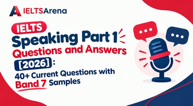 IELTS Speaking Part 1 Questions and Answers [2026]: 40+ Real Questions From the Current Cycle